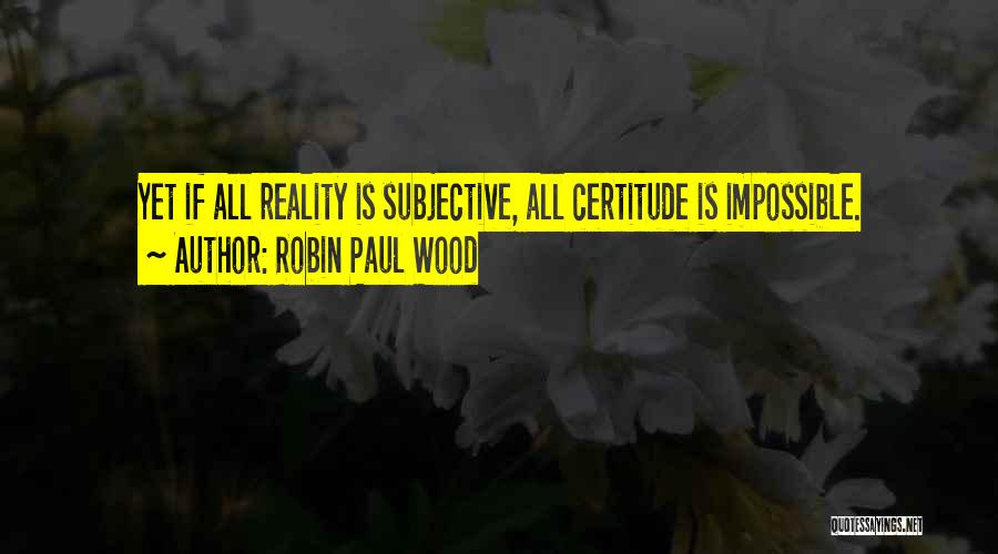 Robin Paul Wood Quotes 1042019