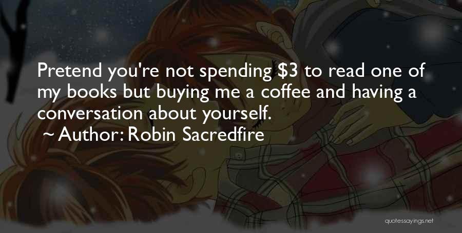 Robin Sacredfire Quotes 2223815
