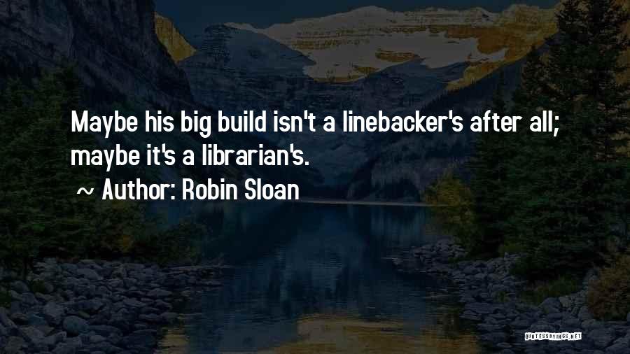 Robin Sloan Quotes 1719705