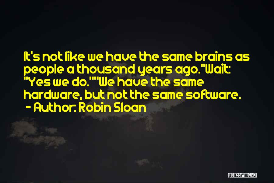 Robin Sloan Quotes 723862