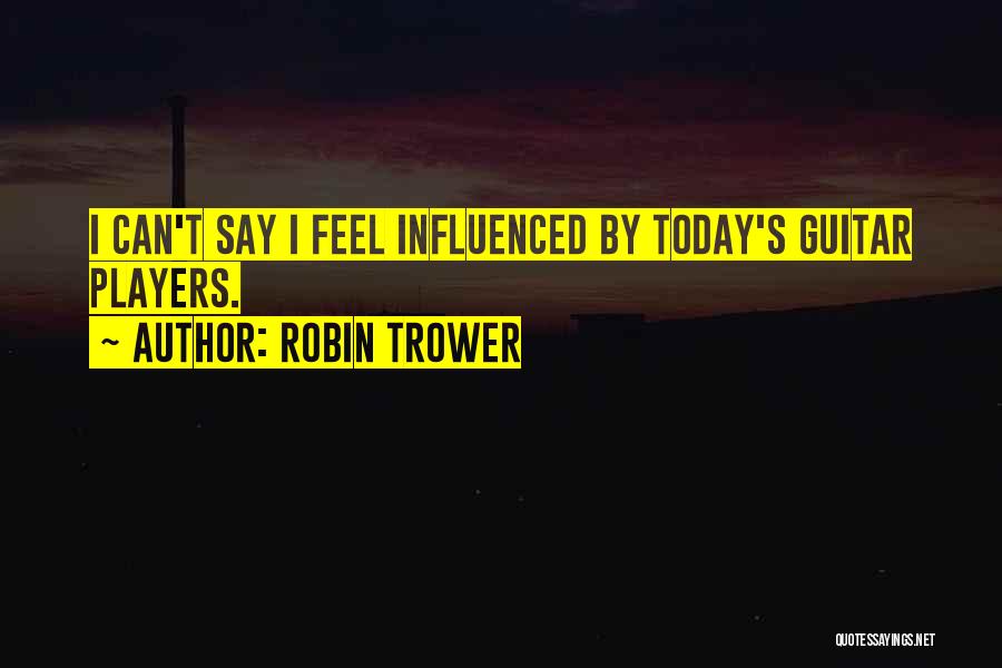 Robin Trower Quotes 2183319