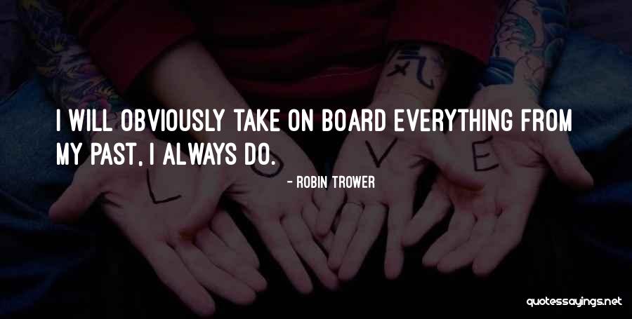 Robin Trower Quotes 499438 Robin Trower Quotes 499438