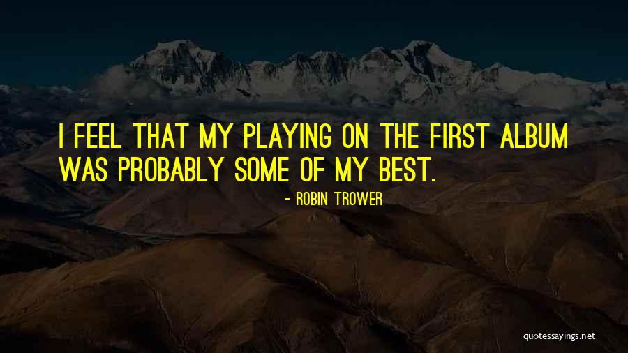 Robin Trower Quotes 675181 Robin Trower Quotes 675181