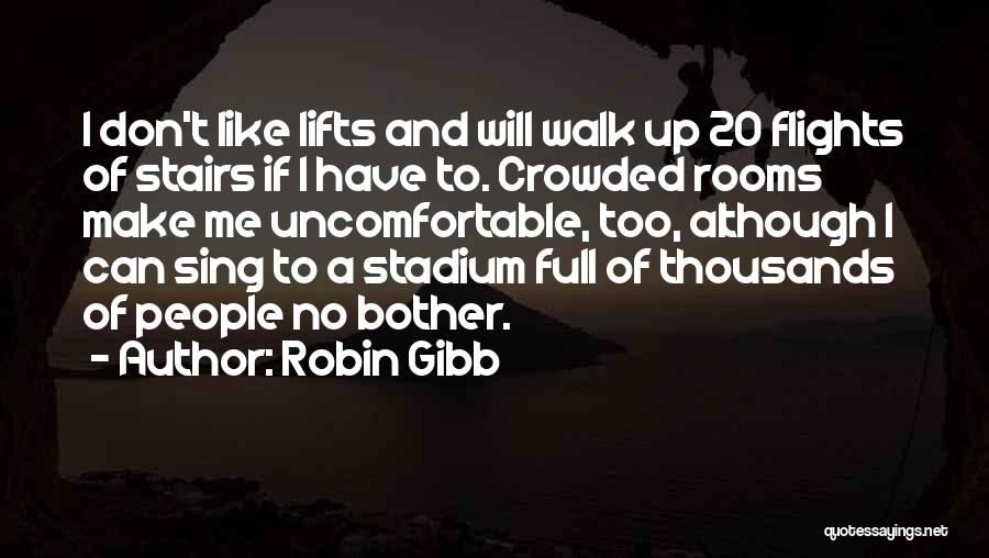 Robin Will Quotes By Robin Gibb