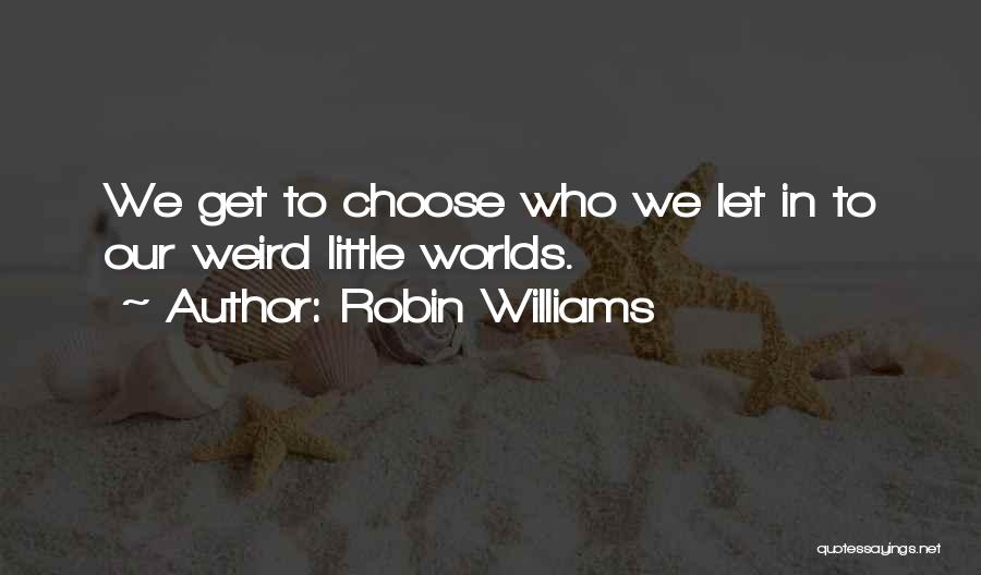 Robin Will Quotes By Robin Williams