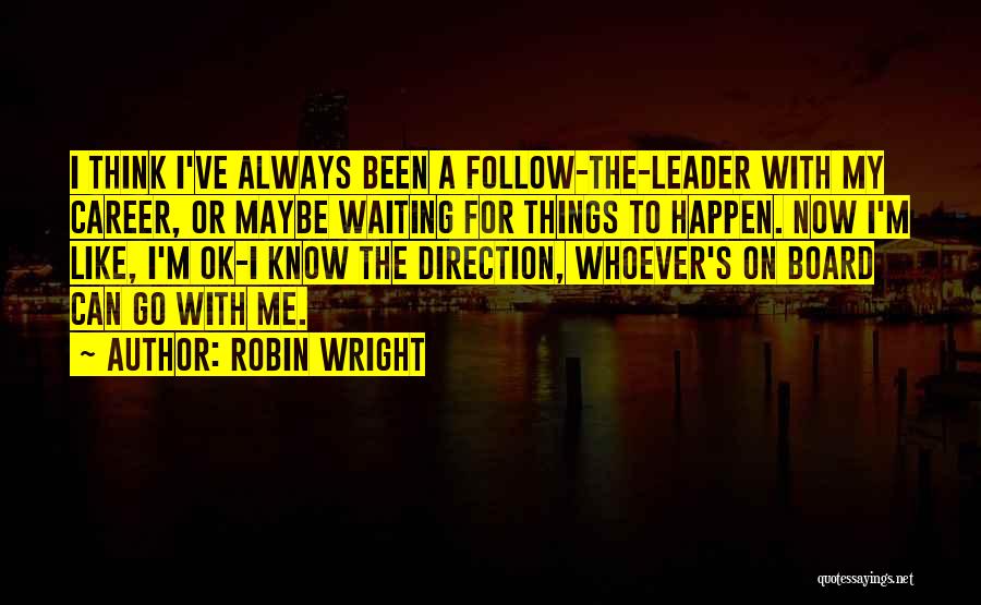 Robin Wright Quotes 422936