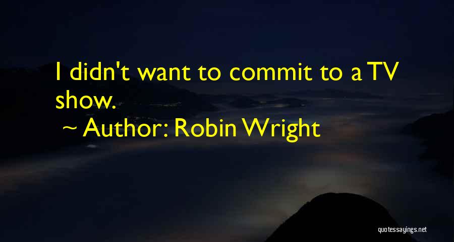 Robin Wright Quotes 698358