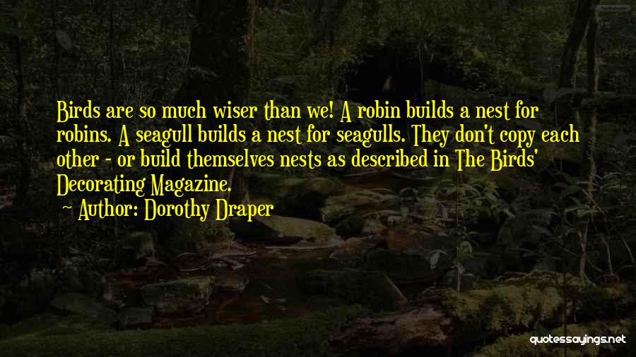 Robins Nest Quotes By Dorothy Draper