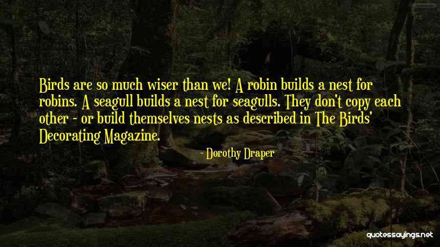 Robins Nest Quotes By Dorothy Draper