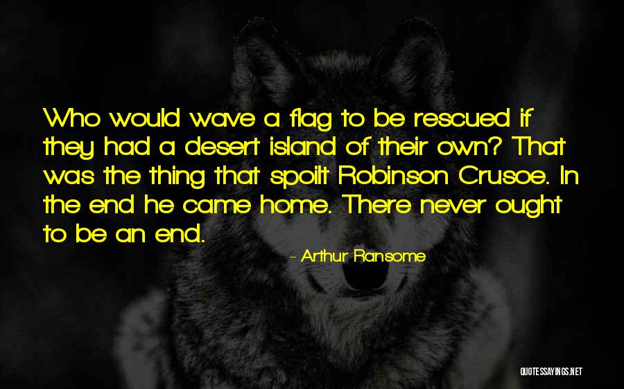 Robinson Crusoe Quotes By Arthur Ransome Robinson Crusoe Quotes By Arthur Ransome