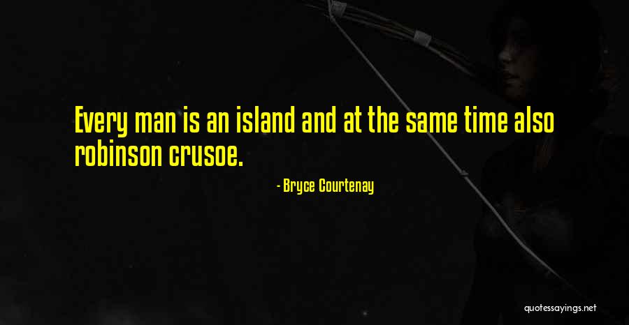 Robinson Crusoe Quotes By Bryce Courtenay