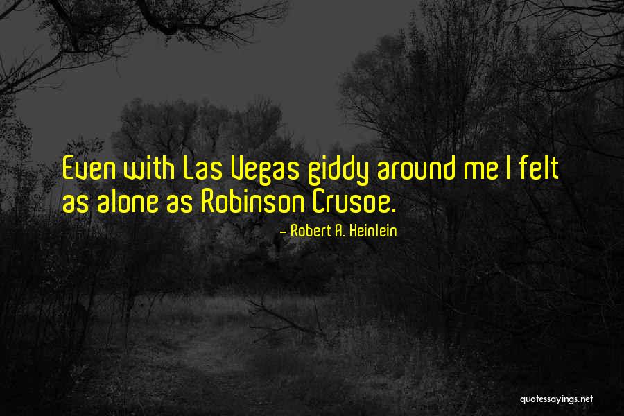 Robinson Crusoe Quotes By Robert A. Heinlein