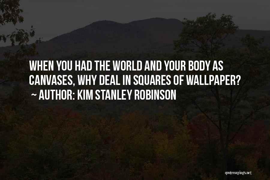 Robinson Quotes By Kim Stanley Robinson