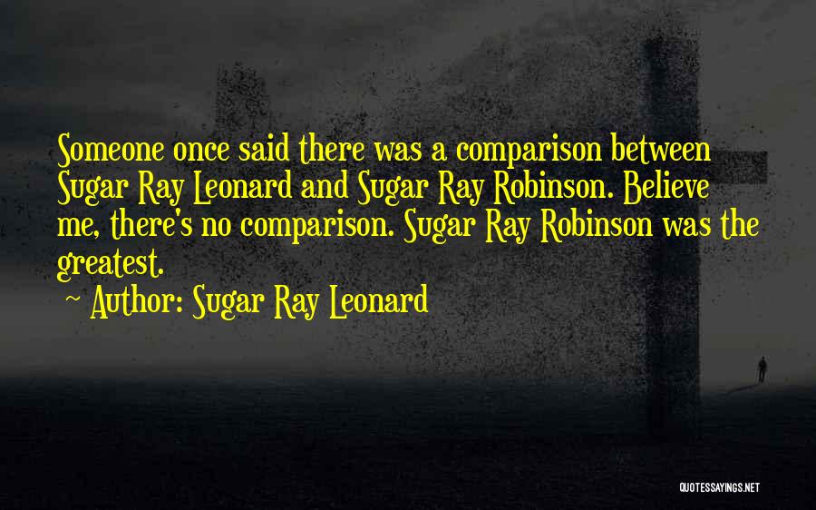 Robinson Quotes By Sugar Ray Leonard