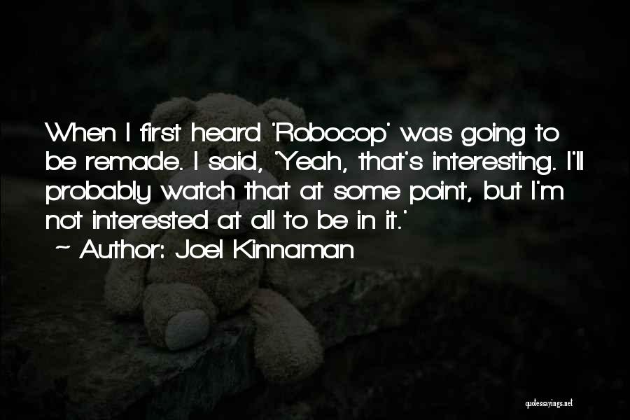 Robocop Quotes By Joel Kinnaman