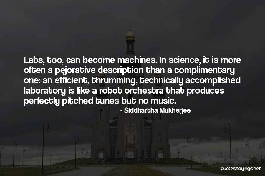 Robot Like Quotes By Siddhartha Mukherjee Robot Like Quotes By Siddhartha Mukherjee