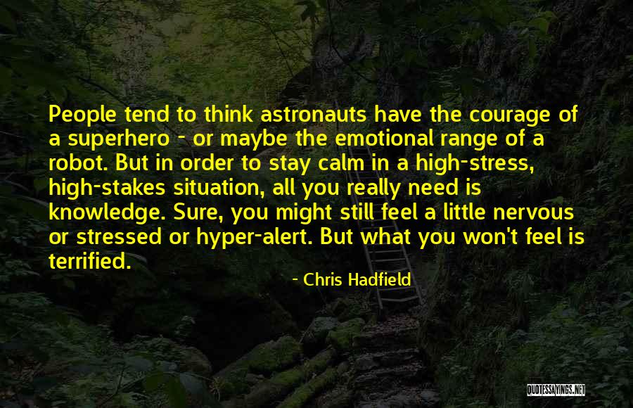 Robot Quotes By Chris Hadfield Robot Quotes By Chris Hadfield