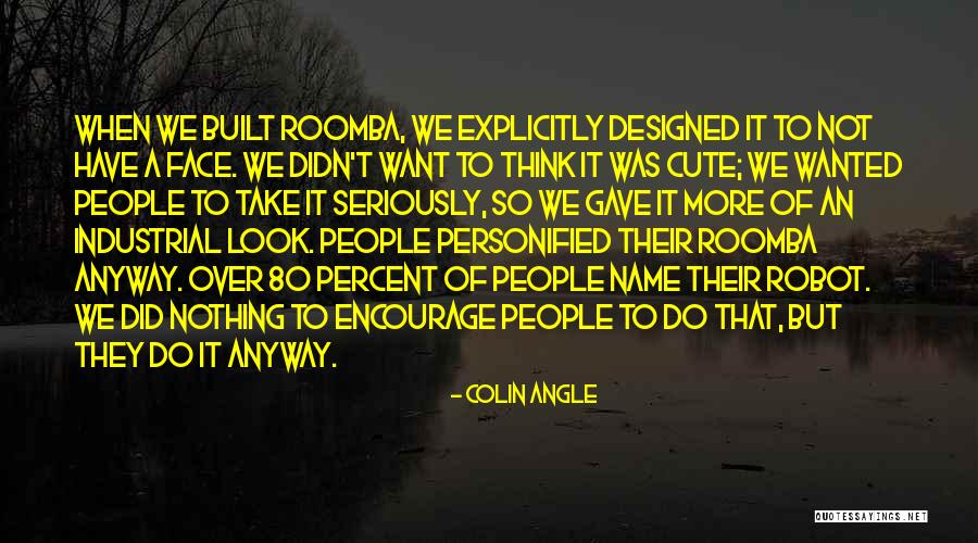 Robot Quotes By Colin Angle Robot Quotes By Colin Angle