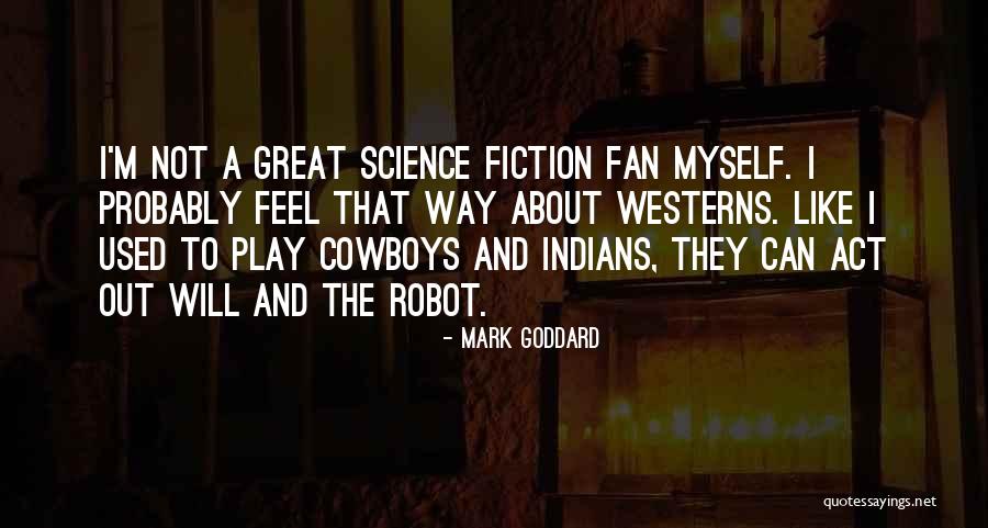 Robot Quotes By Mark Goddard