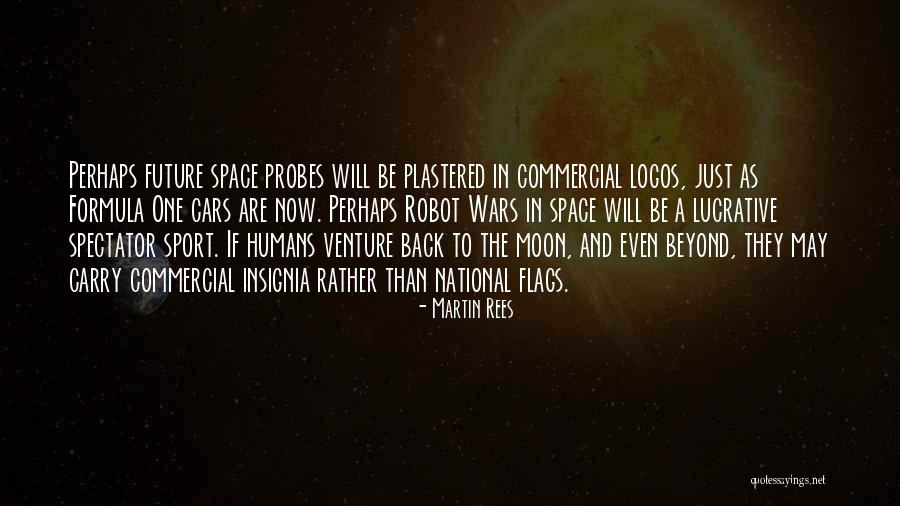 Robot Quotes By Martin Rees