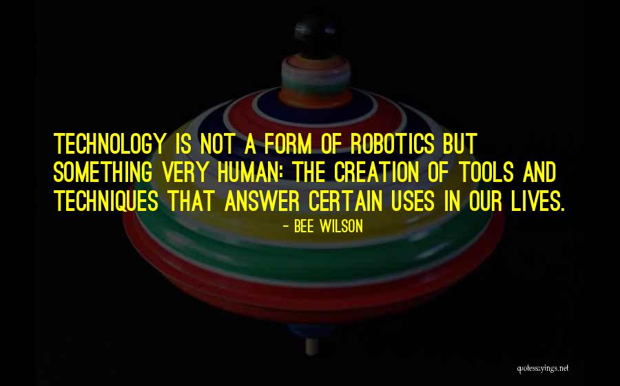 Robotics Technology Quotes By Bee Wilson Robotics Technology Quotes By Bee Wilson