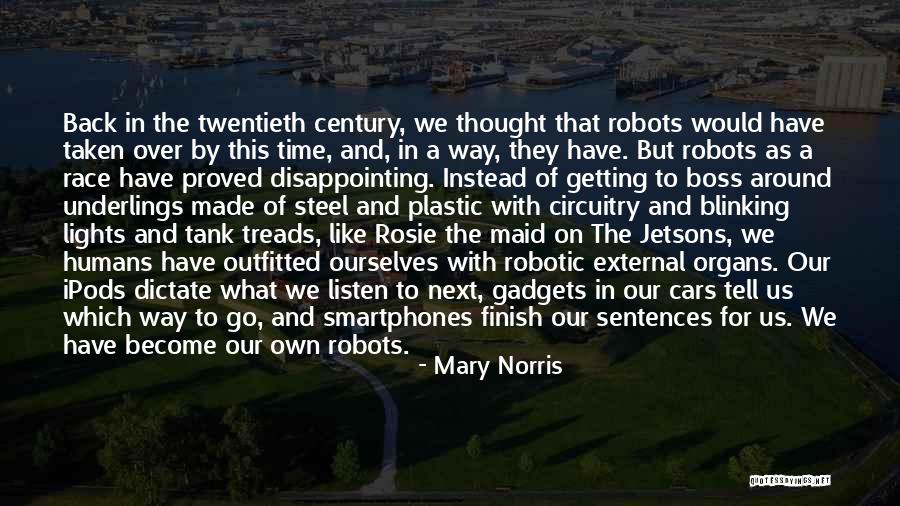 Robots And Humans Quotes By Mary Norris Robots And Humans Quotes By Mary Norris