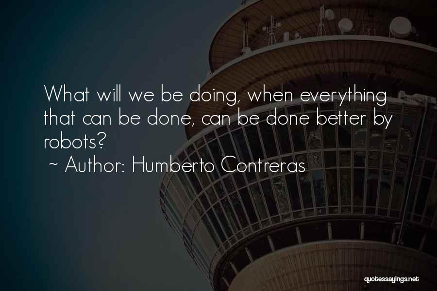 Robots And The Future Quotes By Humberto Contreras