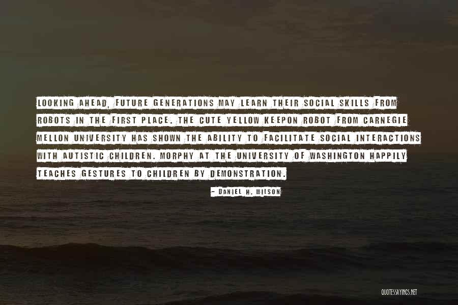 Robots In The Future Quotes By Daniel H. Wilson Robots In The Future Quotes By Daniel H. Wilson