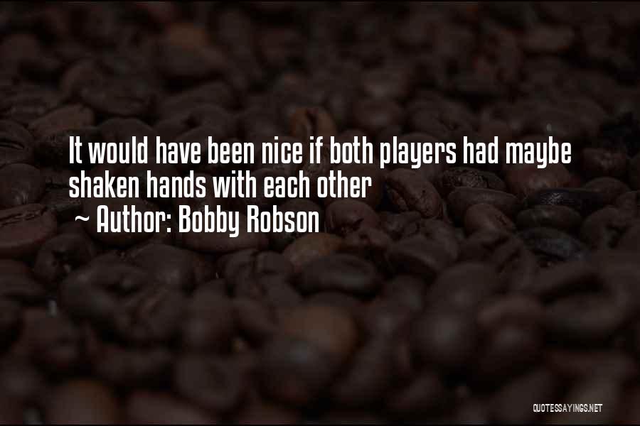 Robson Quotes By Bobby Robson