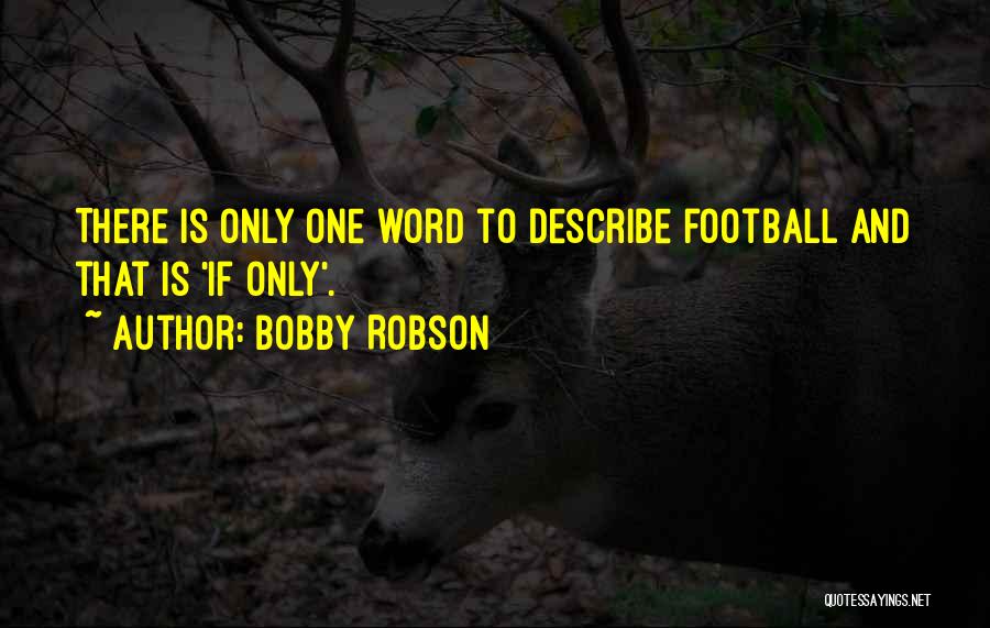 Robson Quotes By Bobby Robson