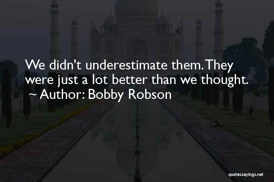 Robson Quotes By Bobby Robson