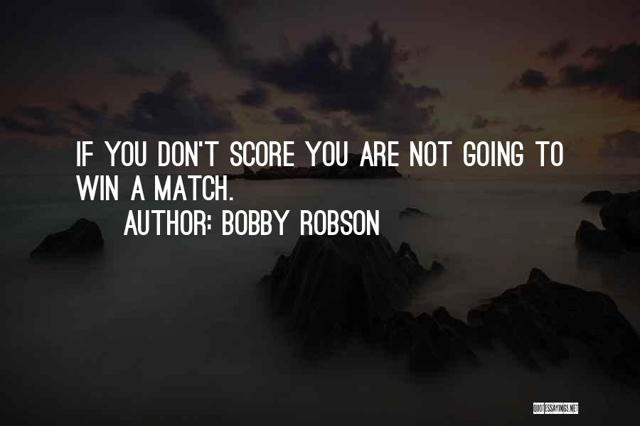 Robson Quotes By Bobby Robson