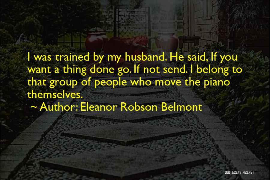 Robson Quotes By Eleanor Robson Belmont