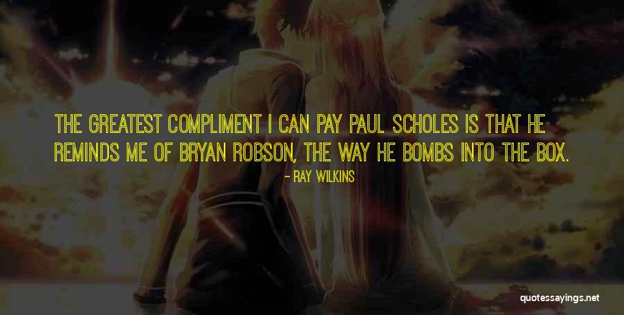 Robson Quotes By Ray Wilkins Robson Quotes By Ray Wilkins