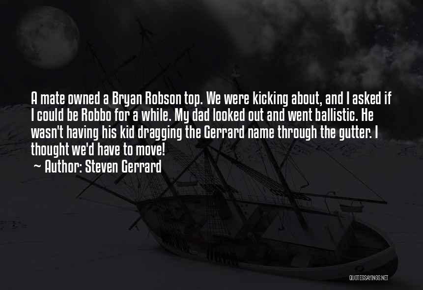 Robson Quotes By Steven Gerrard