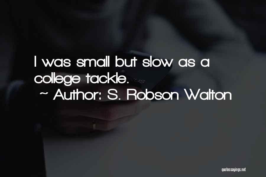 Robson Walton Quotes By S. Robson Walton