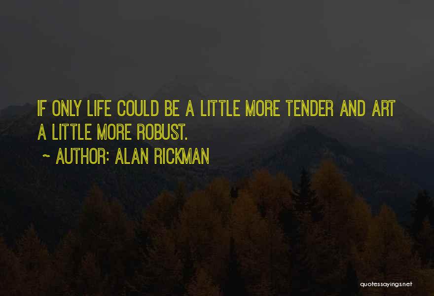 Robust Quotes By Alan Rickman