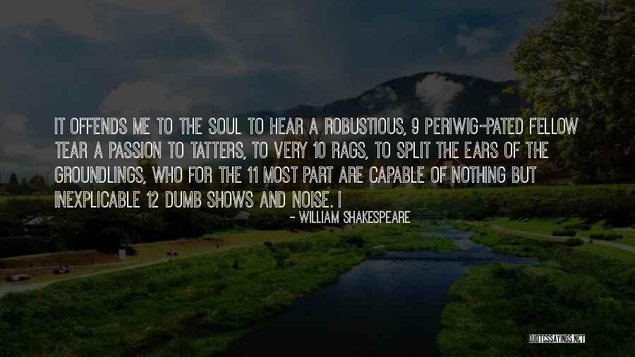 Robustious Periwig Quotes By William Shakespeare Robustious Periwig Quotes By William Shakespeare