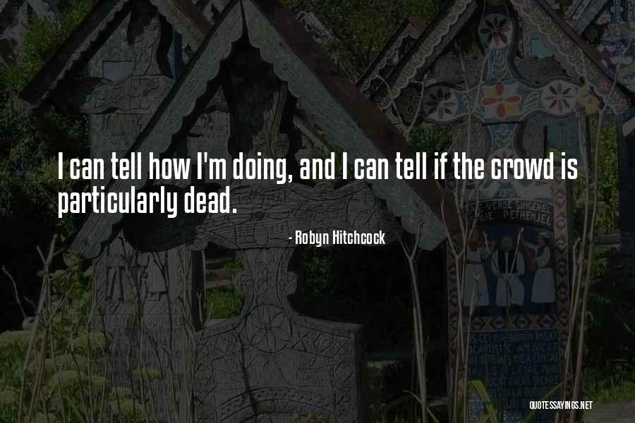 Robyn Hitchcock Quotes 193576 Robyn Hitchcock Quotes 193576