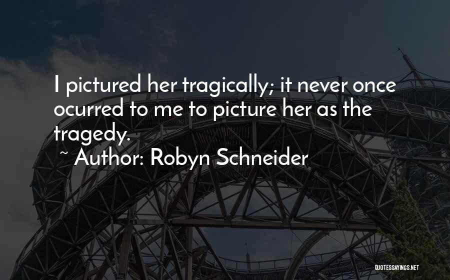 Robyn Schneider Quotes 1053030