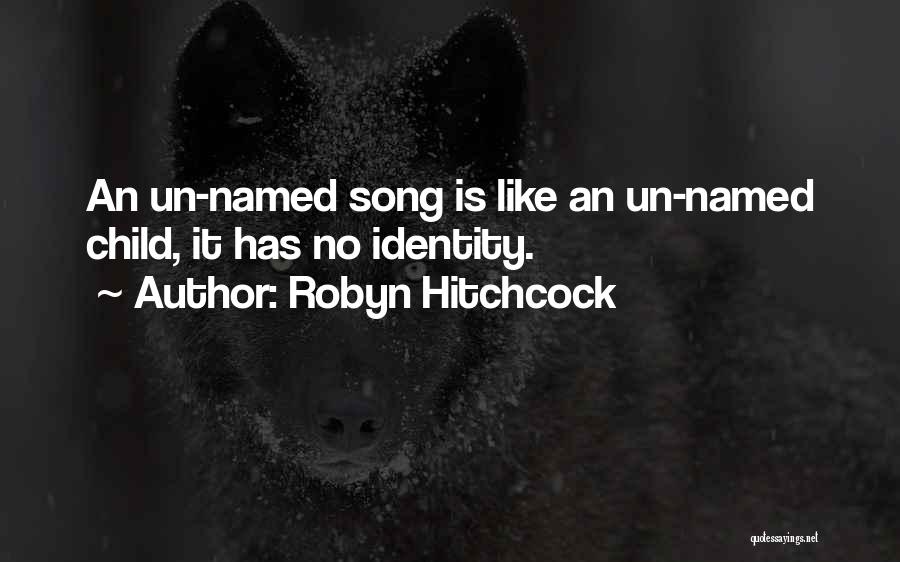 Robyn Song Quotes By Robyn Hitchcock