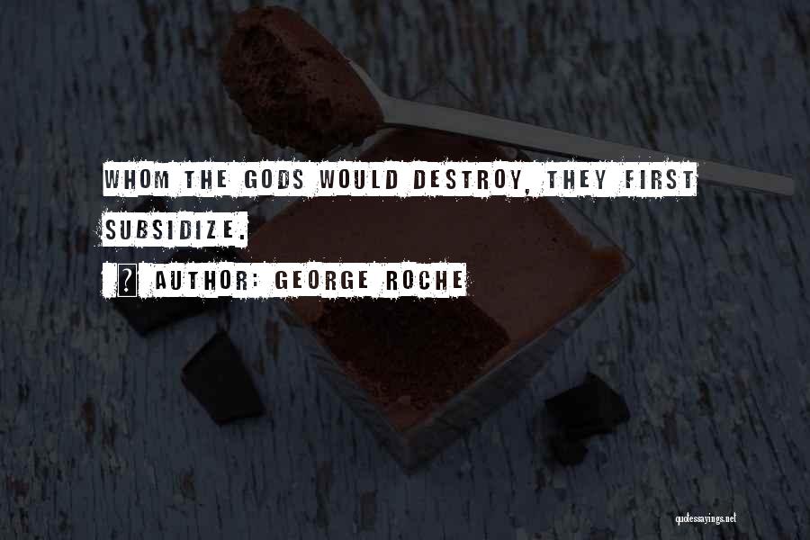 Roche Quotes By George Roche