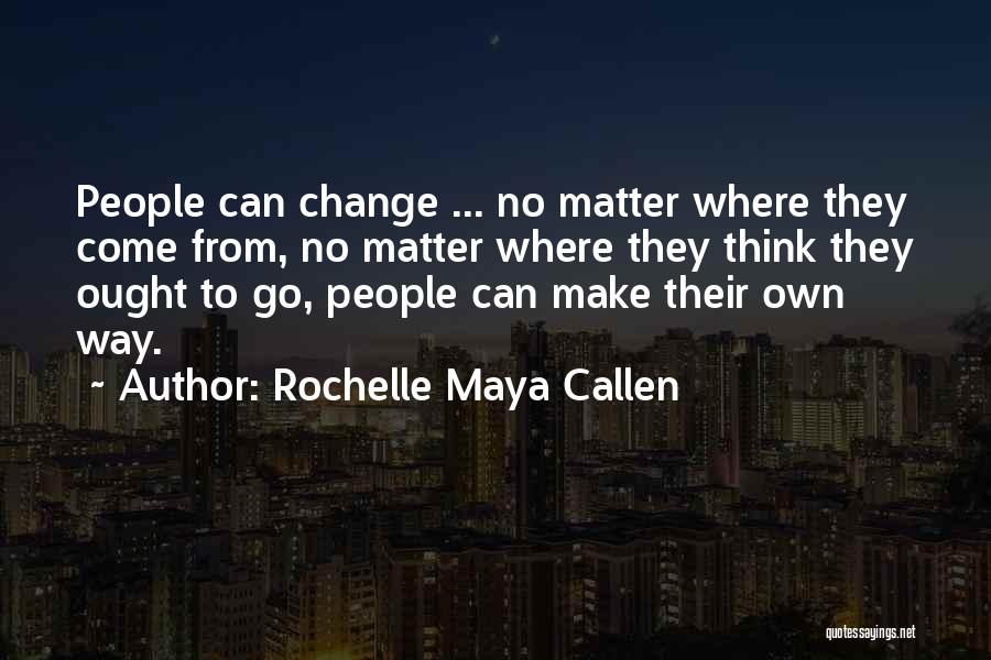 Rochelle Maya Callen Quotes 1276750