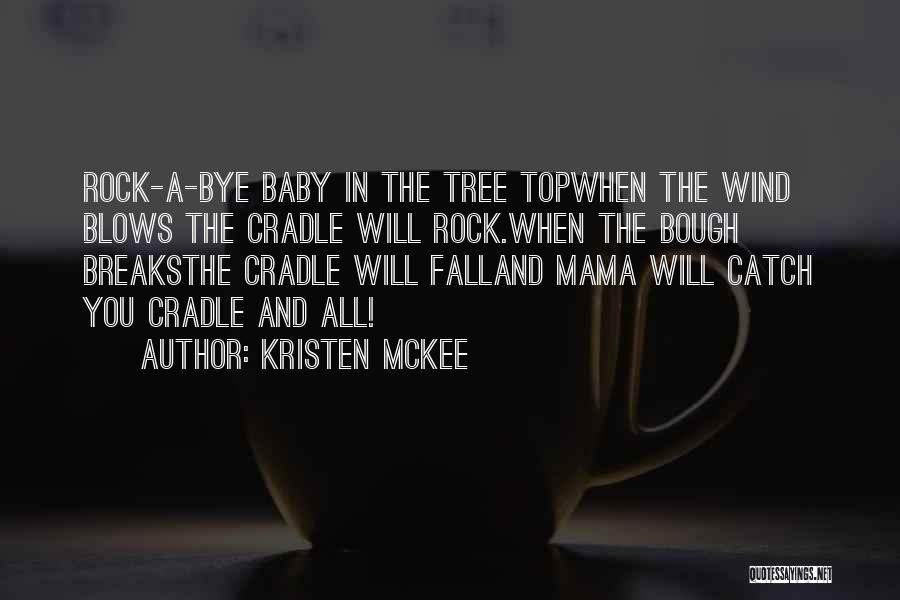 Rock A Bye Baby Quotes By Kristen McKee