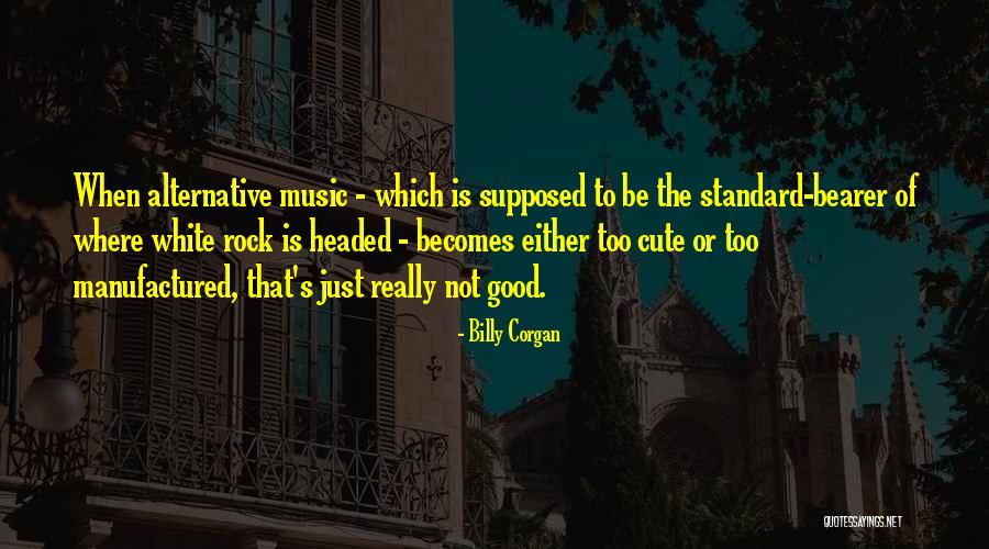 Rock Alternative Quotes By Billy Corgan Rock Alternative Quotes By Billy Corgan