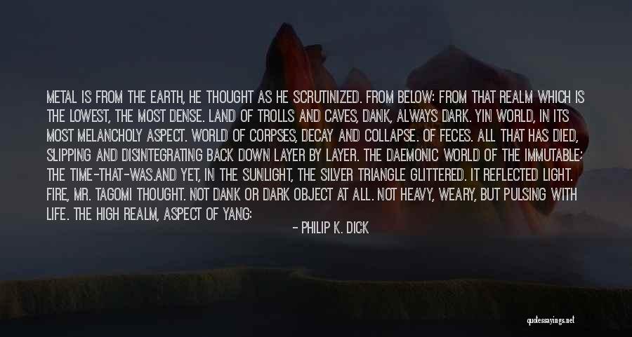 Rock And Mineral Quotes By Philip K. Dick Rock And Mineral Quotes By Philip K. Dick