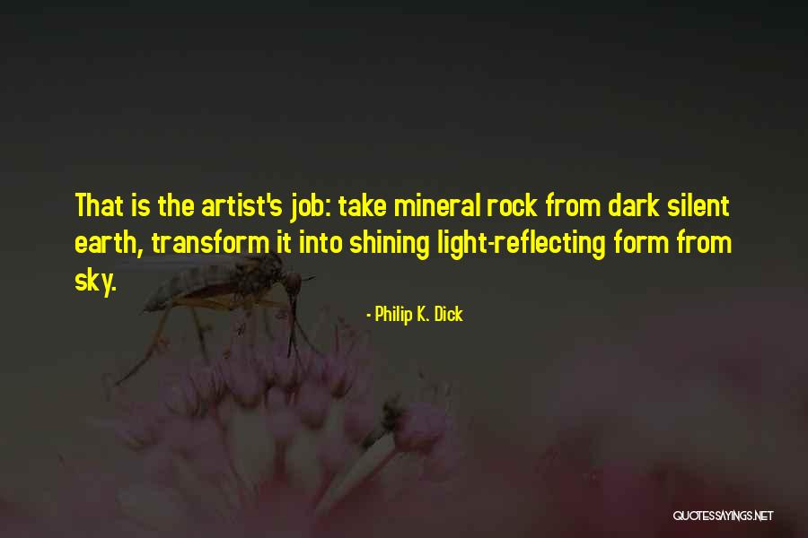 Rock And Mineral Quotes By Philip K. Dick Rock And Mineral Quotes By Philip K. Dick