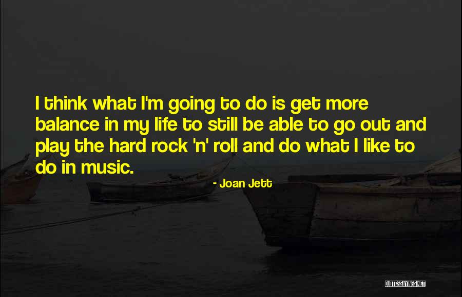 Rock And Roll And Life Quotes By Joan Jett