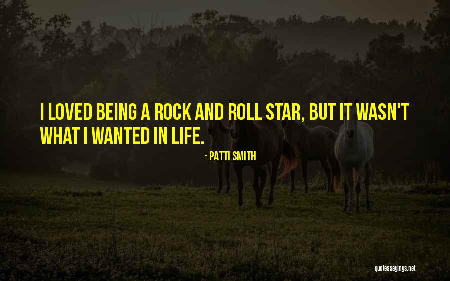 Rock And Roll And Life Quotes By Patti Smith