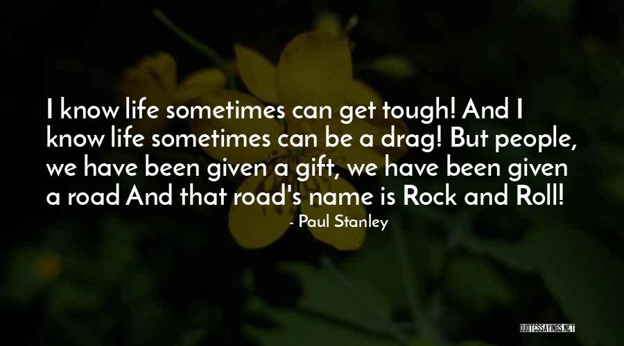 Rock And Roll And Life Quotes By Paul Stanley